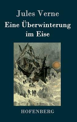 Eine Überwinterung im Eise by Jules Verne