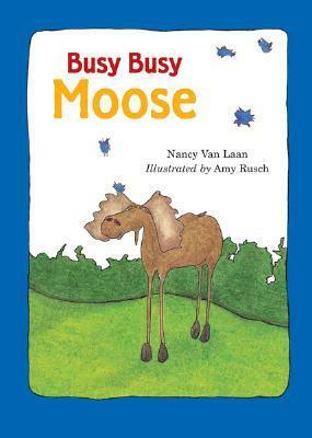 Busy, Busy Moose by Nancy Van Laan, Amy Rusch