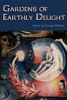 Gardens of Earthly Delight by George Williams