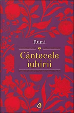 Cântecele iubirii by Rumi