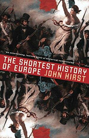 The Shortest History of Europe by John Hirst