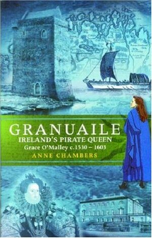 Granuaile: Ireland's Pirate Queen, 1530-1603 by Anne Chambers