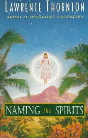 Naming the Spirits by Lawrence Thornton