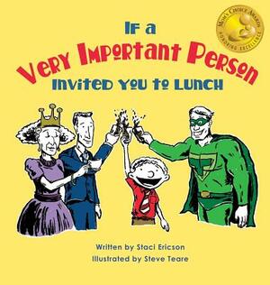 If a Very Important Person Invited you to Lunch by Steve Teare, Staci Ericson