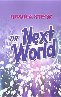 The Next World by Ursula Steck