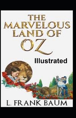 The Marvelous Land of Oz Illustrated by L. Frank Baum