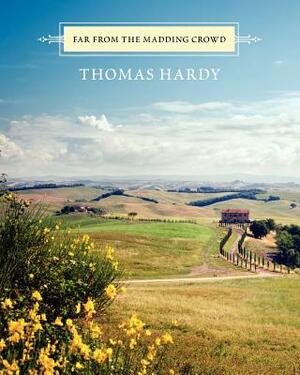 Far From the Madding Crowd by Thomas Hardy