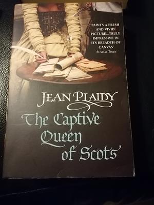 The Captive Queen of Scots: Mary, Queen of Scots by Jean Plaidy