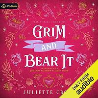 Grim and Bear It by Juliette Cross