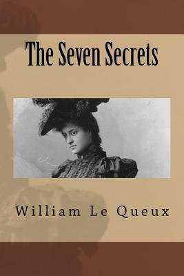 The Seven Secrets by William Le Queux