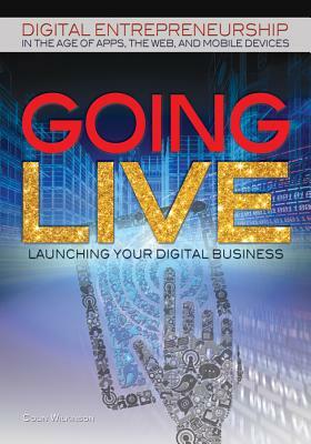 Going Live: Launching Your Digital Business by Colin Wilkinson