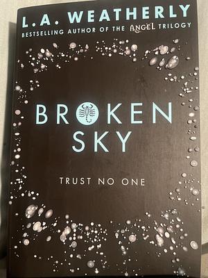 BROKEN SKY by L.A Weatherly by L.A. Weatherly