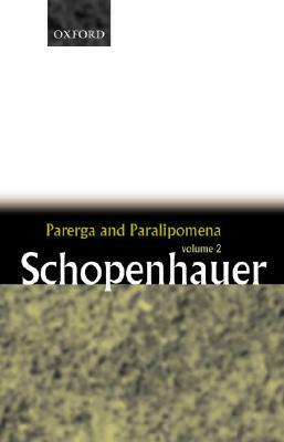 Parerga and Paralipomena: Short Philosophical Essays Volume Two by Arthur Schopenhauer