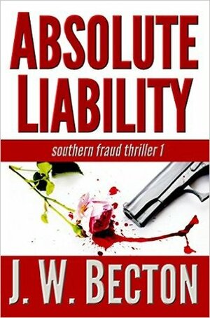 Absolute Liability by J.W. Becton, Jennifer Becton