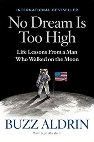 Nenhum Sonho Está Longe Demais Lições da vida de um homem que pisou na Lua by Buzz Aldrin