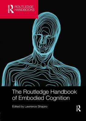 The Routledge Handbook of Embodied Cognition by 