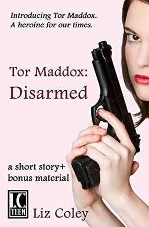 Tor Maddox: Disarmed by Liz Coley