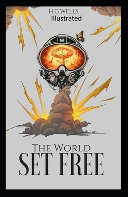 The World Set Free Illustrated by H.G. Wells