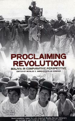 Proclaiming Revolution: Bolivia in Comparative Perspective by 