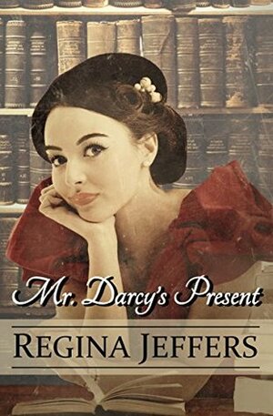 Mr. Darcy's Present: A Pride and Prejudice Holiday Vagary by Regina Jeffers
