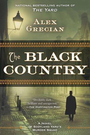 The Black Country: Scotland Yard Murder Squad Book 2 by Alex Grecian, Alex Grecian