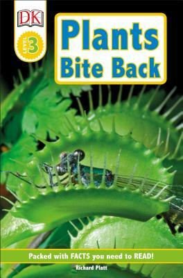 DK Readers L3: Plants Bite Back! by Richard Platt