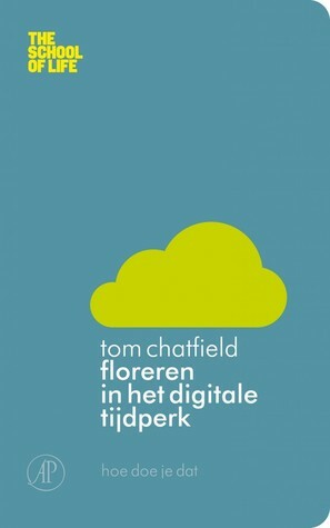 Floreren in het digitale tijdperk by Tom Chatfield