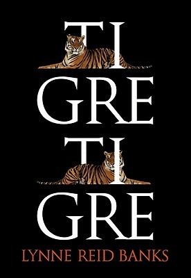 Tigre, Tigre by Lynne Reid Banks