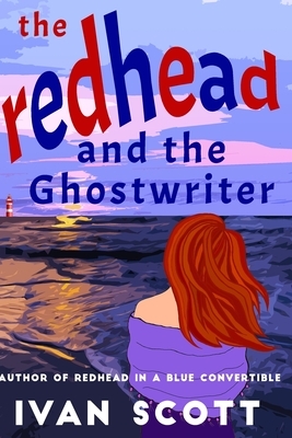 The Redhead and the Ghostwriter by Ivan Scott