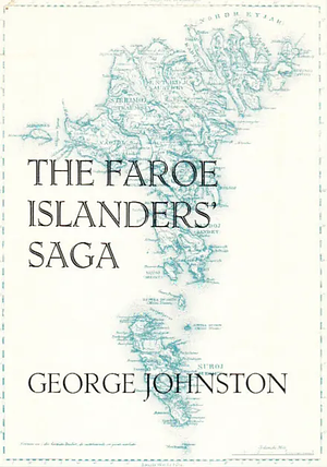 The Faroe Islanders' Saga by George Johnston