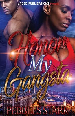 Honor My Gangsta by Pebbles Starr