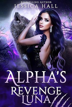 Alpha's Revenge Luna by Jessica Hall