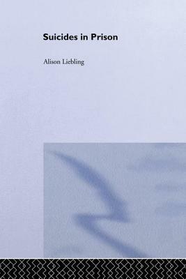 Suicides in Prison by Alison Liebling