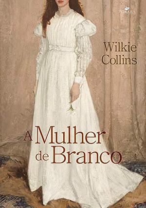 A Mulher de Branco by Wilkie Collins