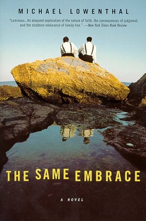 The Same Embrace: A Novel by Michael Lowenthal