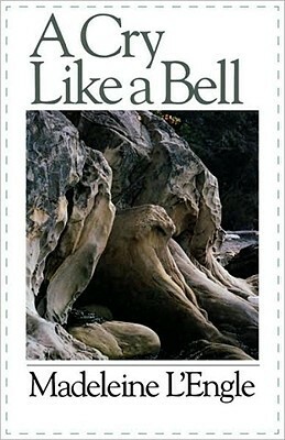 A Cry Like a Bell by Madeleine L'Engle