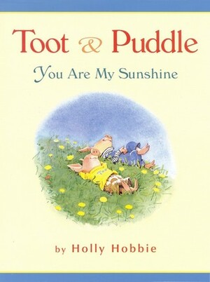 Toot & Puddle: You Are My Sunshine by Holly Hobbie