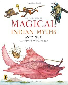 The Puffin Book of Magical Indian Myths by Anita Nair