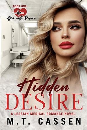 Hidden Desire: Alive With Desire: A Lesbian Medical Romance Series by M.T. Cassen