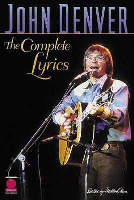 John Denver: The Complete Lyrics by John Denver, Tom Paxton, Milton Okun