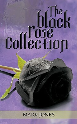 The Black Rose Collection by Mark Jones