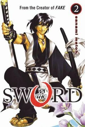 By the Sword: Volume 2 by Sanami Matoh