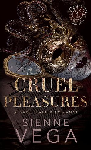 Cruel Pleasures: A Dark Stalker Ménage Romance by Sienne Vega