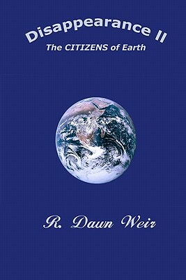 Disappearance II: The CITIZENS of Earth by R. Dawn Weir, C. Stephen Badgley