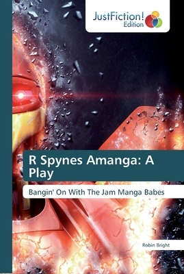 R Spynes Amanga: A Play by Robin Bright