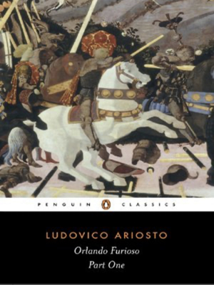 Orlando Furioso: A Romantic Epic: Part 1 by Ludovico Ariosto