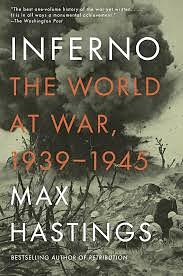 Inferno: The World at War, 1939-1945 by Max Hastings