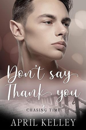 Don't Say Thank You by April Kelley