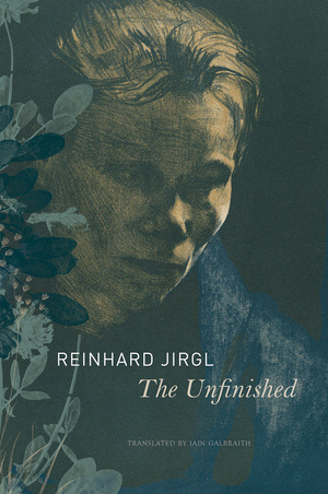 The Unfinished by Iain Galbraith, Reinhard Jirgl