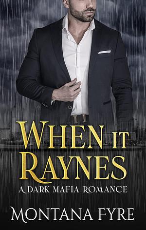 When It Raynes by Montana Fyre